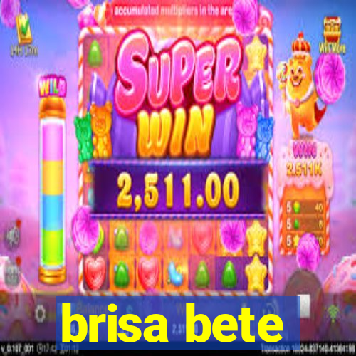 brisa bete