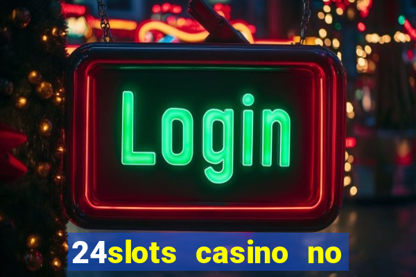 24slots casino no deposit bonus