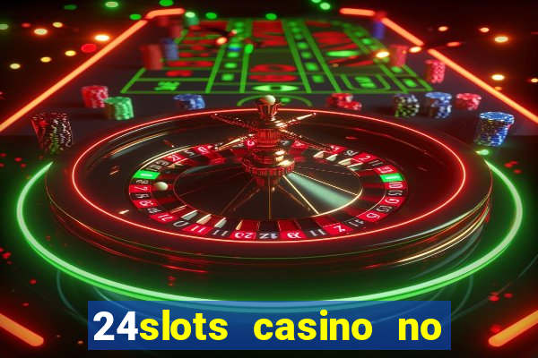 24slots casino no deposit bonus