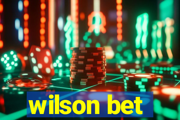 wilson bet