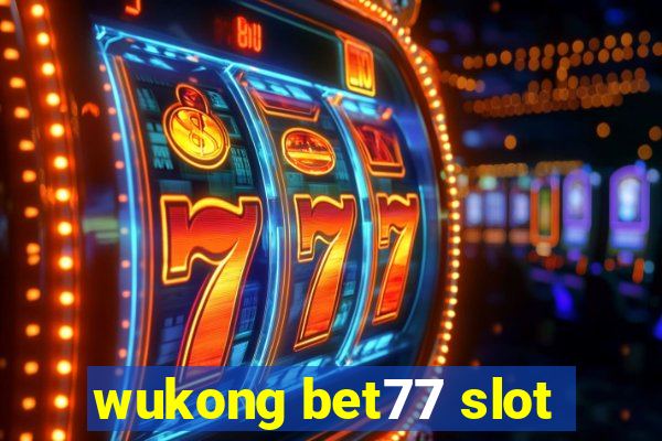 wukong bet77 slot