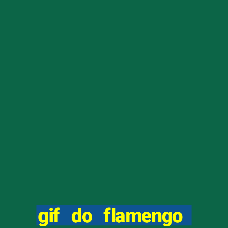 gif do flamengo para celular