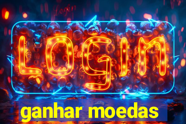 ganhar moedas