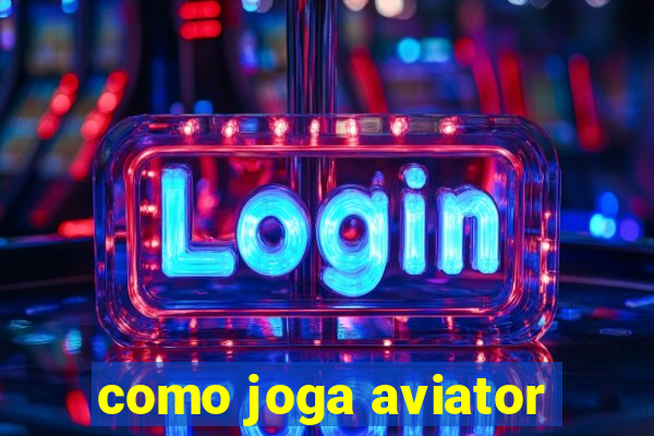 como joga aviator