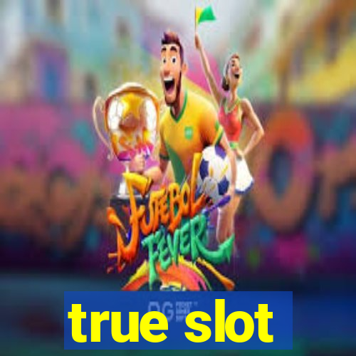 true slot