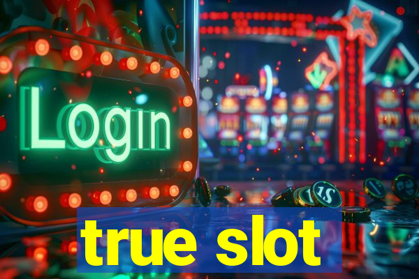 true slot