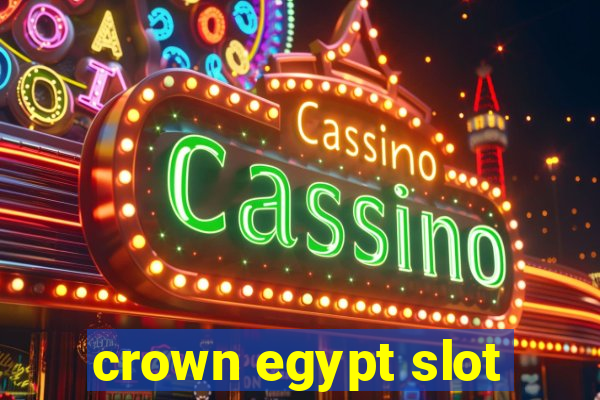 crown egypt slot