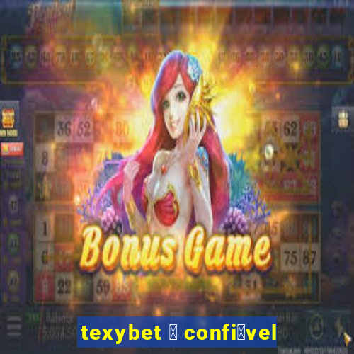 texybet 茅 confi谩vel