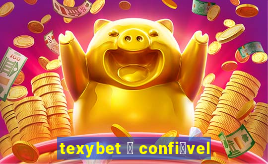 texybet 茅 confi谩vel