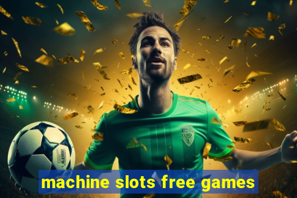 machine slots free games