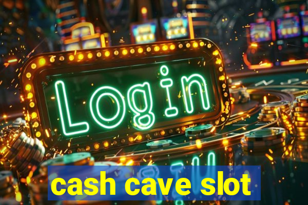 cash cave slot