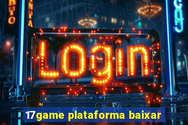 17game plataforma baixar