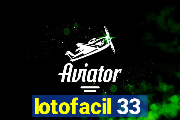 lotofacil 33