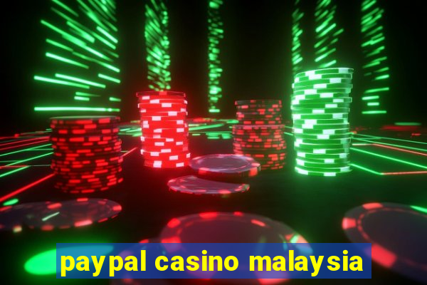 paypal casino malaysia