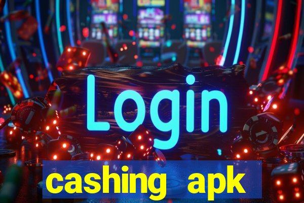 cashing apk dinheiro infinito