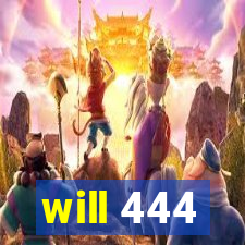 will 444