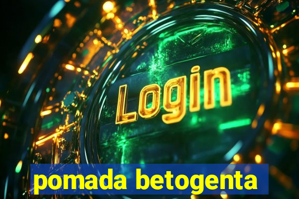 pomada betogenta