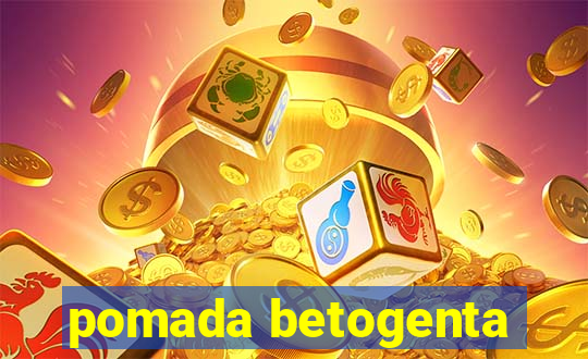 pomada betogenta