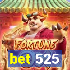 bet 525