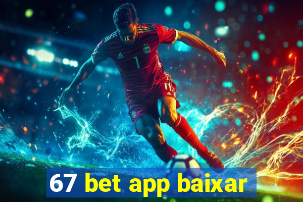 67 bet app baixar