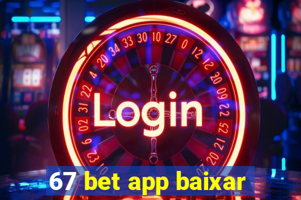 67 bet app baixar