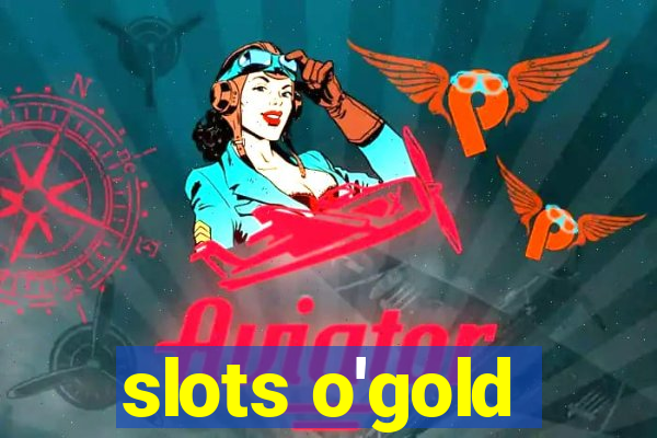 slots o'gold