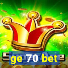 ge 70 bet