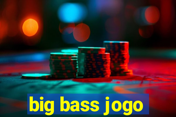 big bass jogo