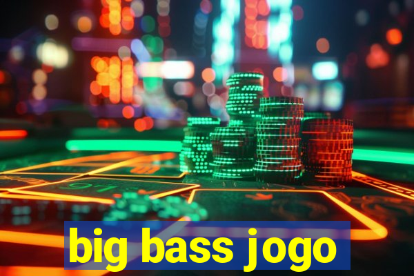 big bass jogo