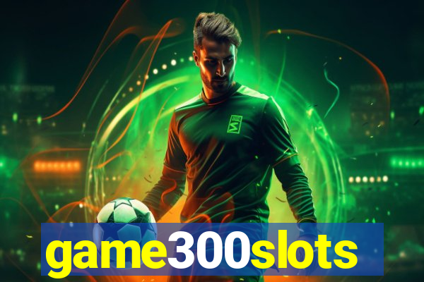 game300slots