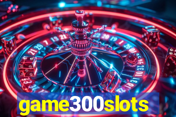 game300slots