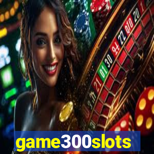 game300slots