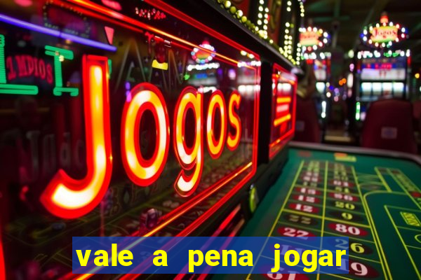 vale a pena jogar o jogo do tigre