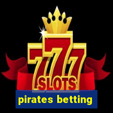 pirates betting