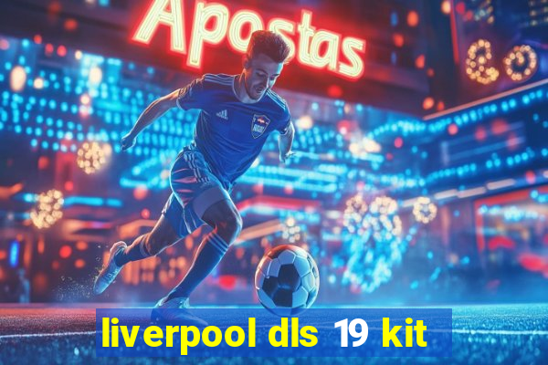 liverpool dls 19 kit