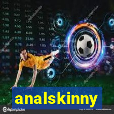 analskinny