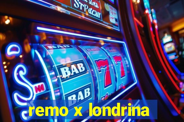 remo x londrina