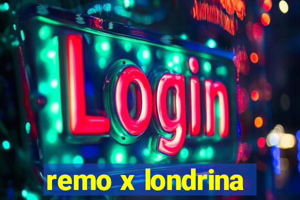 remo x londrina