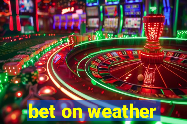 bet on weather