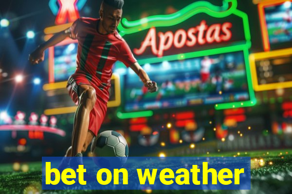 bet on weather