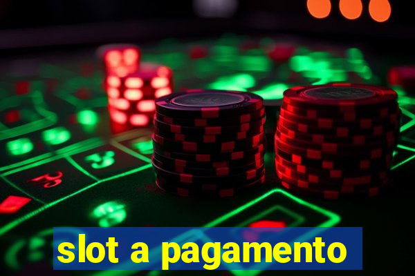 slot a pagamento