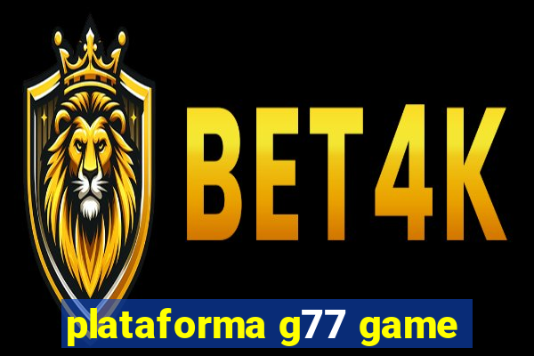 plataforma g77 game