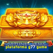 plataforma g77 game