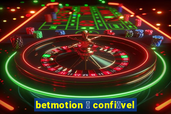 betmotion 茅 confi谩vel