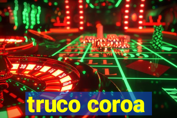 truco coroa