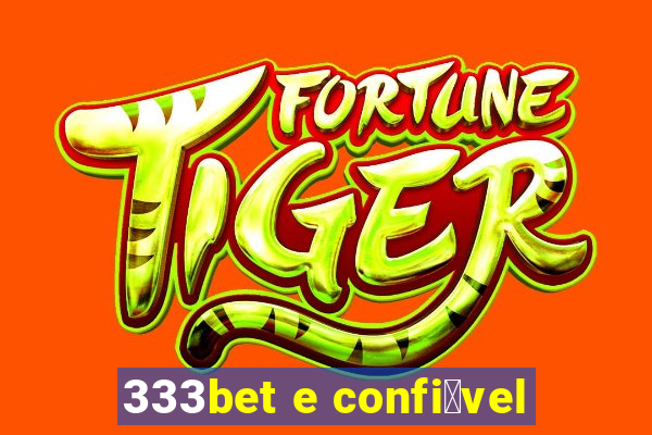 333bet e confi谩vel