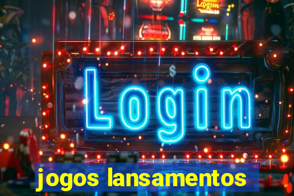 jogos lansamentos