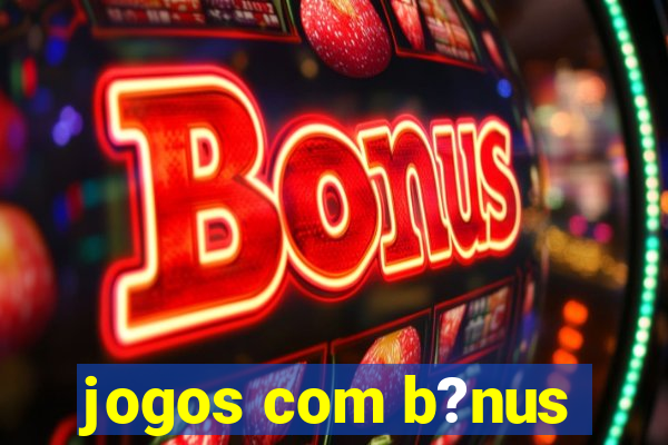 jogos com b?nus