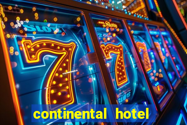 continental hotel & casino