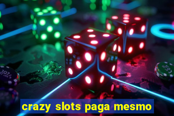 crazy slots paga mesmo